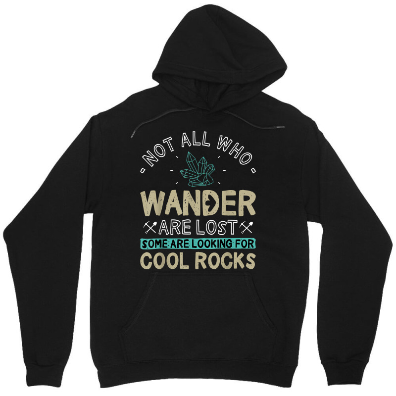 Some Are Looking For Cool Rocks   Geologist Geode Hunter T Shirt Unisex Hoodie by ybarboof | Artistshot