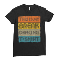 This Is My Break Dancing T Shirt Vintage Retro 80s 90s Music Tank Top Ladies Fitted T-shirt | Artistshot