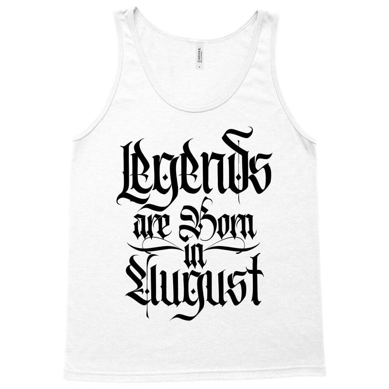 Legends Are Born In August Tank Top | Artistshot