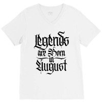 Legends Are Born In August V-neck Tee | Artistshot