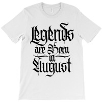 Legends Are Born In August T-shirt | Artistshot