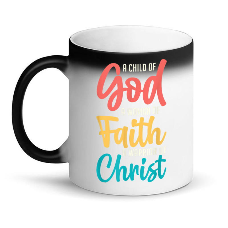 Jesus A Child Of God A Woman Of Faith A Warrior Of Christ Magic Mug | Artistshot