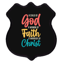 Jesus A Child Of God A Woman Of Faith A Warrior Of Christ Shield Patch | Artistshot