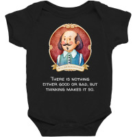 Shakespeare Said Nothing Good Or Bad, Thinking Makes It So T Shirt Baby Bodysuit | Artistshot