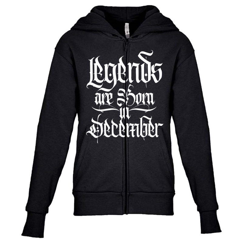 Legends Are Born In December Youth Zipper Hoodie | Artistshot