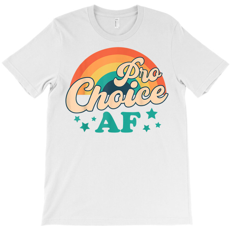 Pro Choice Af Reproductive Rights T Shirt T-shirt | Artistshot