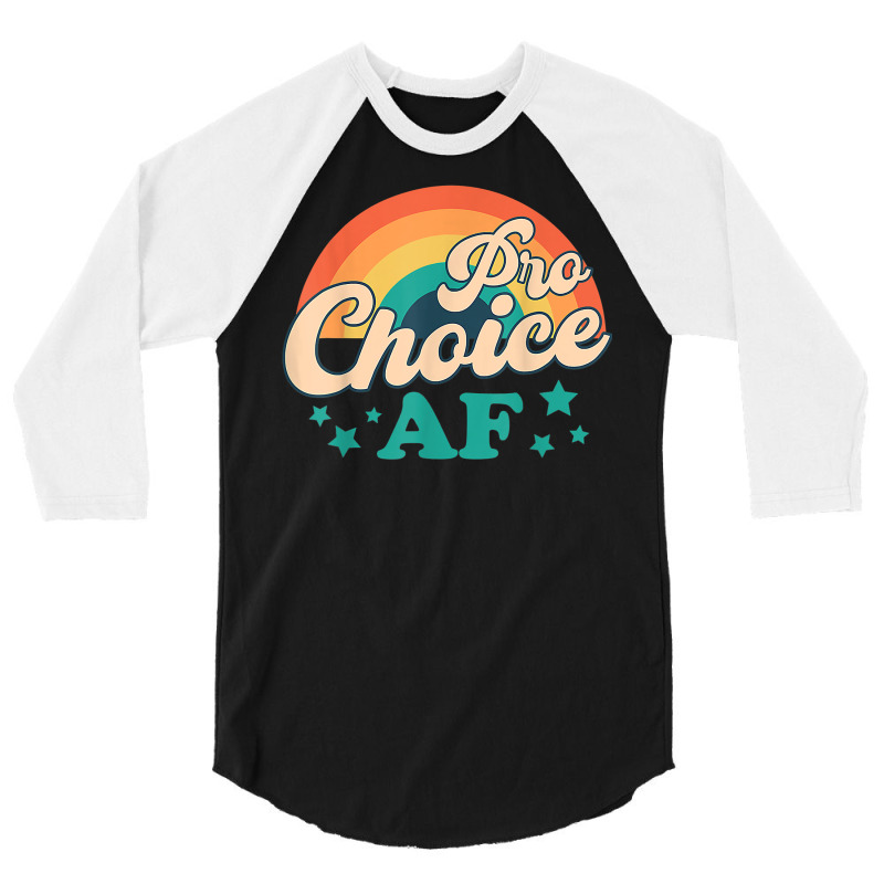 Pro Choice Af Reproductive Rights T Shirt 3/4 Sleeve Shirt | Artistshot