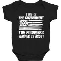 This Is The Government The Founders Warned Us About    The Government Baby Bodysuit | Artistshot