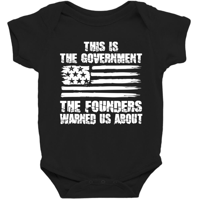 This Is The Government The Founders Warned Us About    The Government Baby Bodysuit | Artistshot