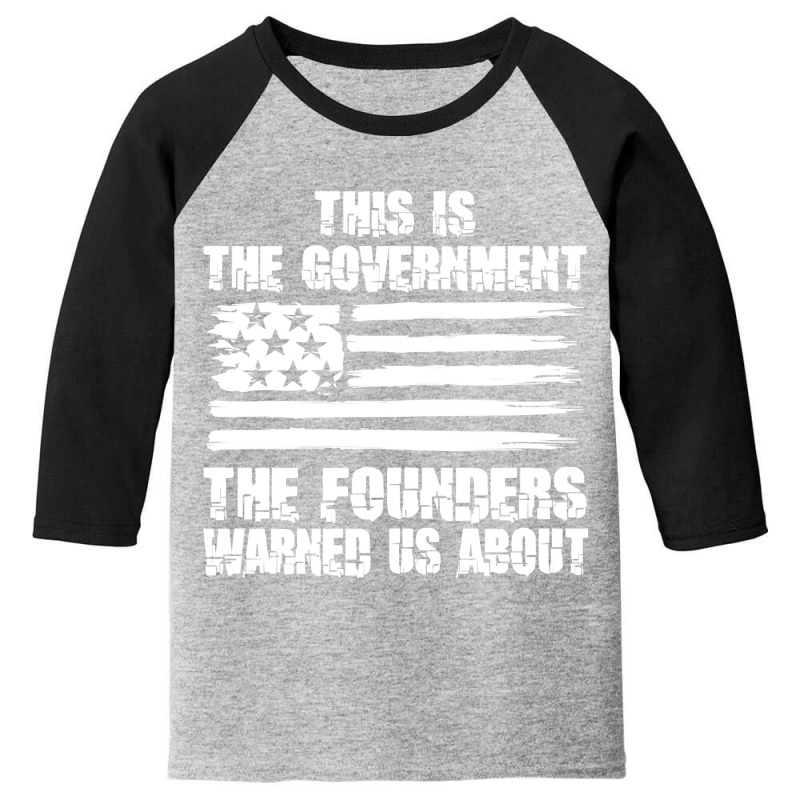 This Is The Government The Founders Warned Us About    The Government Youth 3/4 Sleeve | Artistshot