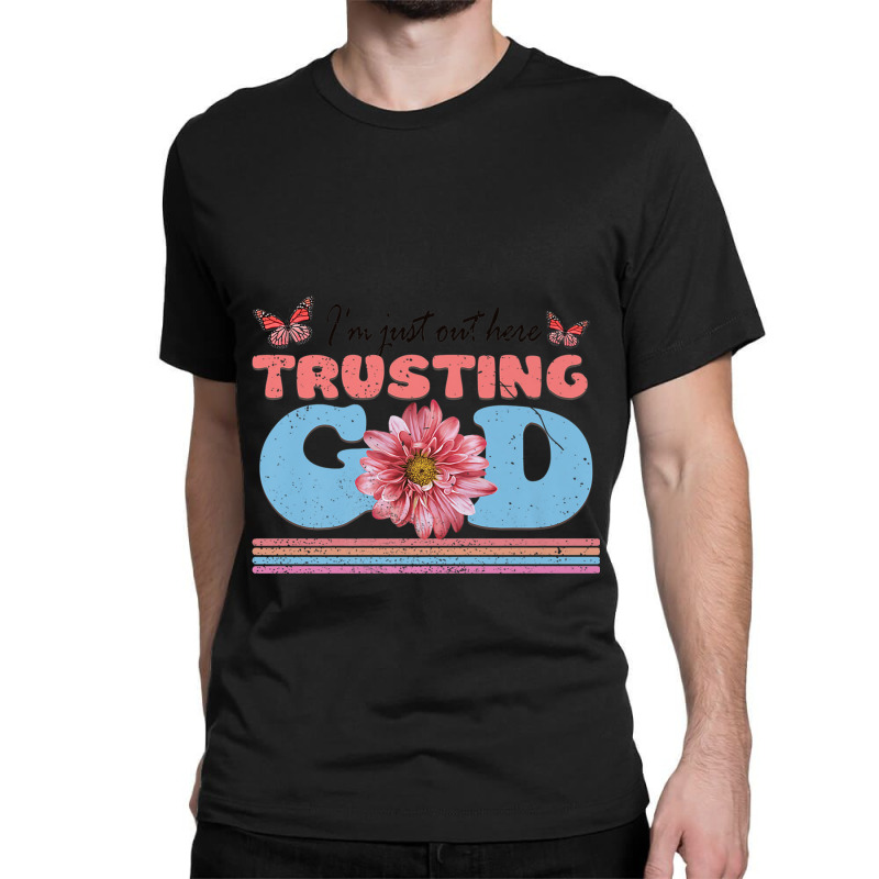 Religious Jesus Christian I'm Just Out Here Trusting God Character Vid Classic T-shirt by Aria-Proctor | Artistshot