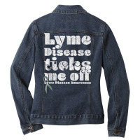 Lyme Disease Ticks Me Off   Funny Lyme Disease T Shirt Ladies Denim Jacket | Artistshot