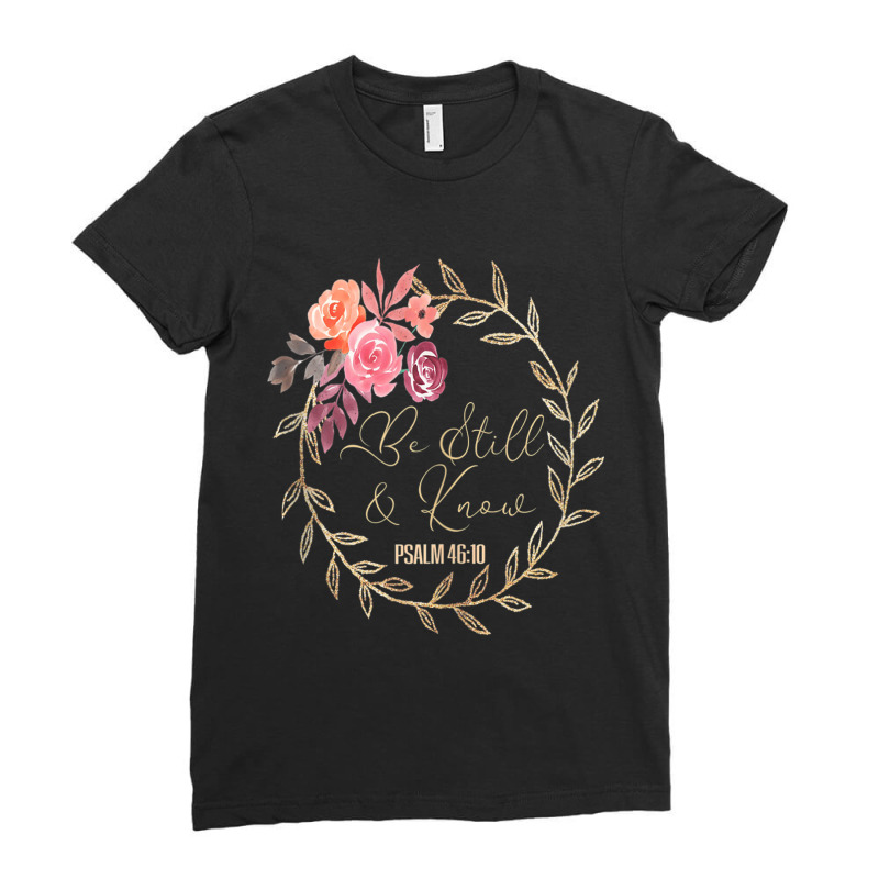 Scripture Bible Verse T S Be Still And Know That I Am God T My Favorit Ladies Fitted T-Shirt by Aria-Proctor | Artistshot