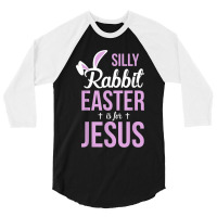 Silly Rabbit Easter Is For Jesus Games Characters 3/4 Sleeve Shirt | Artistshot