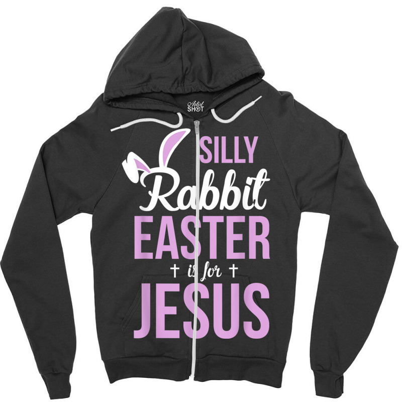 Silly Rabbit Easter Is For Jesus Games Characters Zipper Hoodie by Aria-Proctor | Artistshot