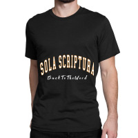 Sola Scriptura Christian Back To The Word Of Bible Gifts Women Classic T-shirt | Artistshot