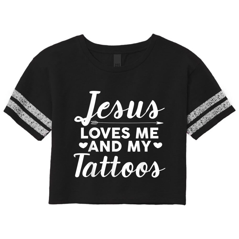 Jesus Loves Me And My Tattoos Christianity Body Ink Gift Scorecard Crop Tee by TyDesign | Artistshot