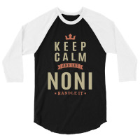 Keep Kalm And Let Noni 3/4 Sleeve Shirt | Artistshot