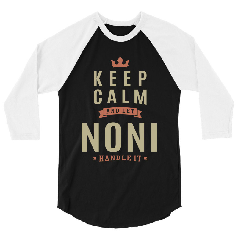 Keep Kalm And Let Noni 3/4 Sleeve Shirt | Artistshot