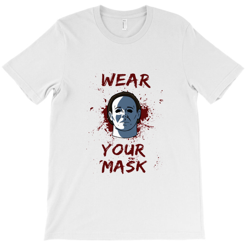 Wear Your Mask Mike Myers Halloween T-Shirt by kisahnabi | Artistshot