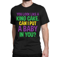 Mens Funny Mardi Gras  You Look Like A King Cake Classic T-shirt | Artistshot