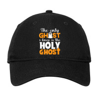 The Only Ghost I Know Is The Holy Ghost Halloween Christian Funny Gift Adjustable Cap | Artistshot