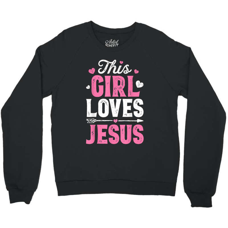 This Girl Loves Jesus Funny Christian Faith Religious Women Day Gift Crewneck Sweatshirt by Aria-Proctor | Artistshot