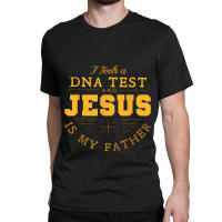 Took Dna Test & Jesus Is My Father Praying Tee For Women Men Gifts Men Classic T-shirt | Artistshot