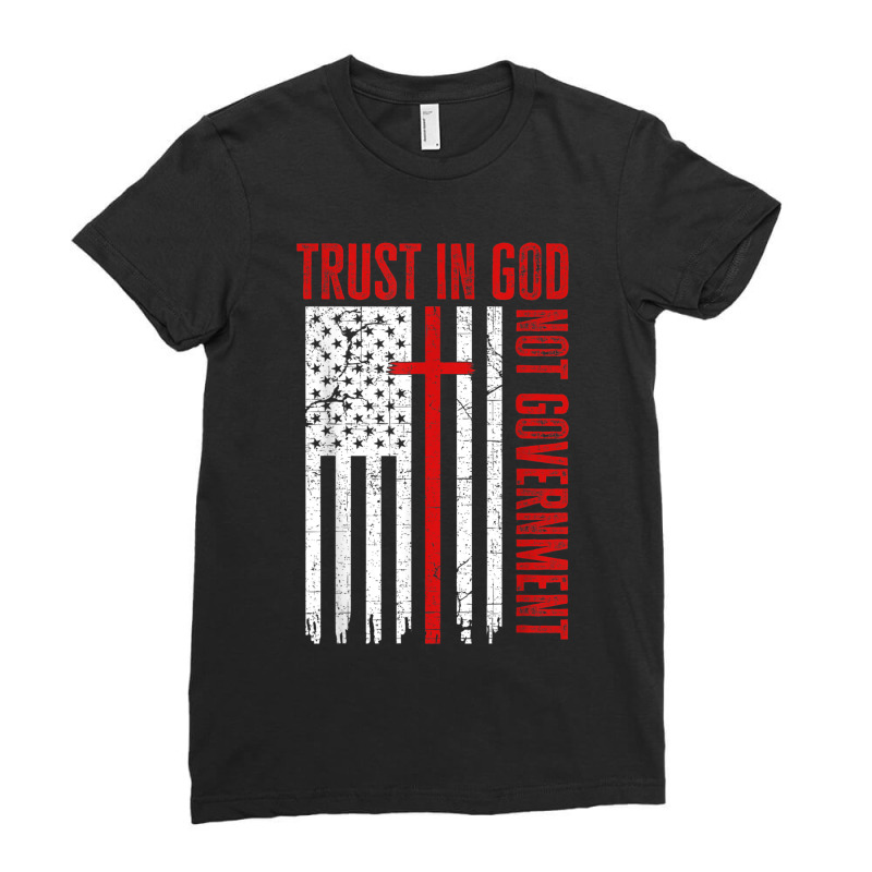 Trust In God Not The Government Patriotic Christian Usa Flag Funny Gif Ladies Fitted T-Shirt by Aria-Proctor | Artistshot