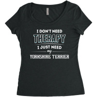 Need My Yorkshire Terrier Pet Women's Triblend Scoop T-shirt | Artistshot