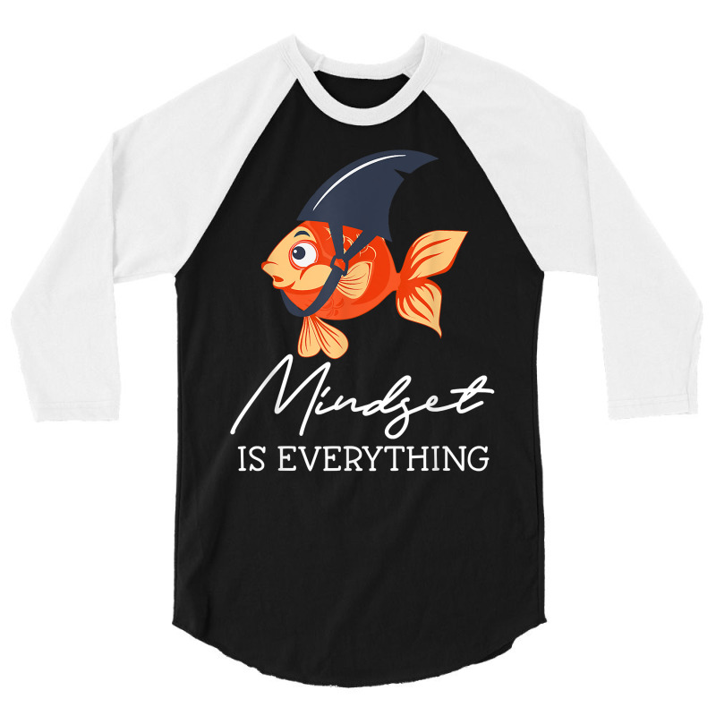 Everything Is Mindset Shark Fin Goldfish Motivational Quote T Shirt 3/4 Sleeve Shirt | Artistshot