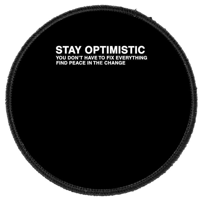 Kids Stay Optimistic T Shirt Round Patch | Artistshot