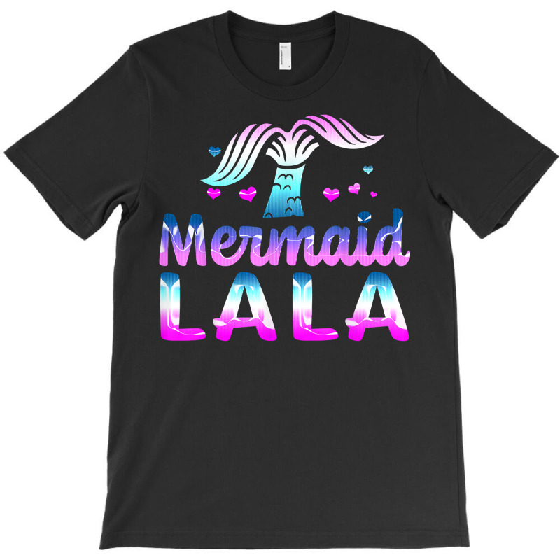 Mermaid Lala Funny Grandma Gifts For Mothers Day Birthday T Shirt T-shirt | Artistshot