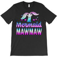 Mermaid Mawmaw Funny Grandma Gifts For Mothers Day Birthday T Shirt T-shirt | Artistshot