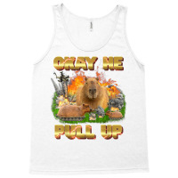 Okay He Pull Up Tee Capybara Fire Tee Capybara Lover Gift T Shirt Tank Top | Artistshot