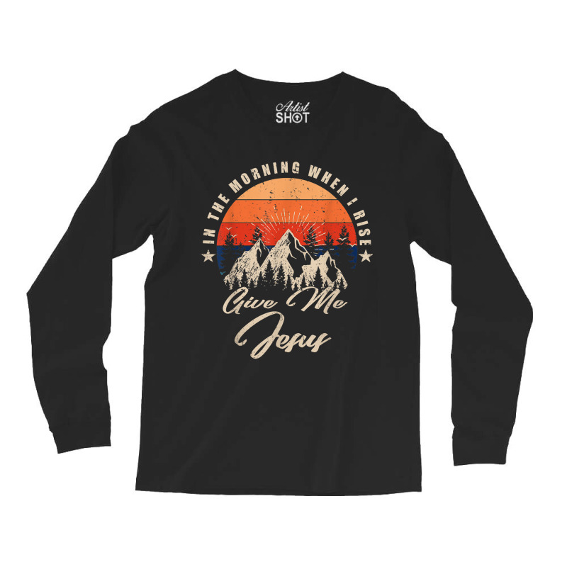 Vintage Mountain, In The Morning When I Rise Give Me Jesus Music Vinta Long Sleeve Shirts | Artistshot