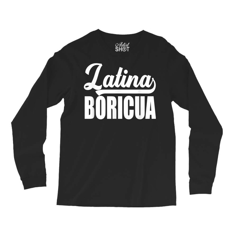 Boricua Puerto Rican Latina T Shirt Long Sleeve Shirts by yodishsaraveks | Artistshot