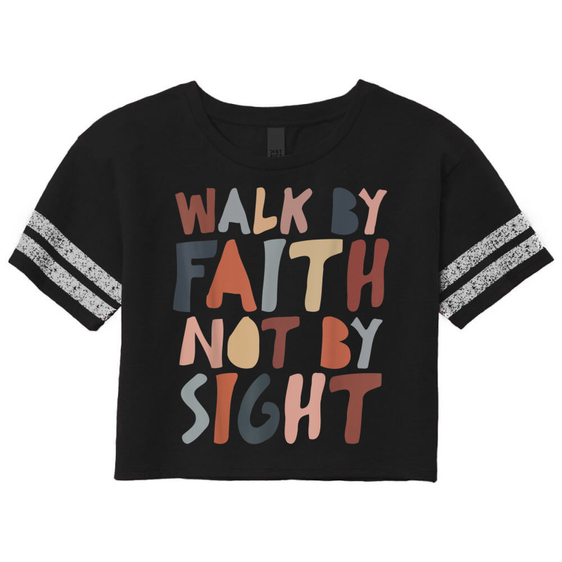 Walk By Faith Not By Sight Aesthetic Christian For Men Women Scorecard Crop Tee by Aria-Proctor | Artistshot