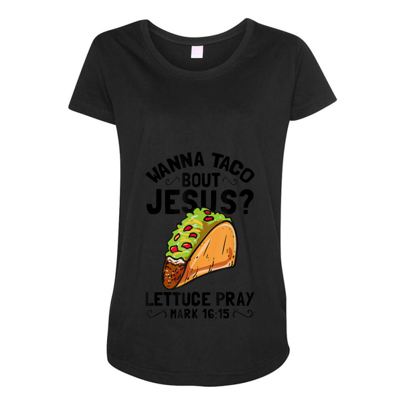 Wanna Taco Bout Jesus Funny Christian Women My Favorite Maternity Scoop Neck T-shirt by Aria-Proctor | Artistshot