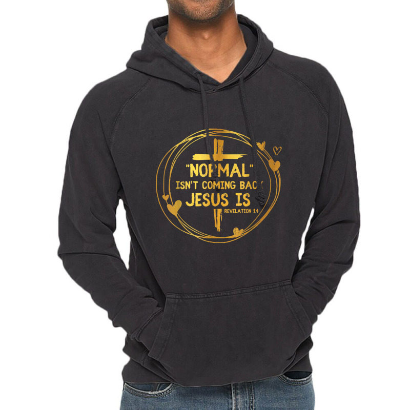 Normal Isn't Coming Back But Jesus Is Revelation 14 Costume Vintage Hoodie by TyDesign | Artistshot