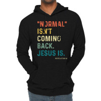 Normal Isn't Coming Back But Jesus Is Revelation 14 Costume Lightweight Hoodie | Artistshot