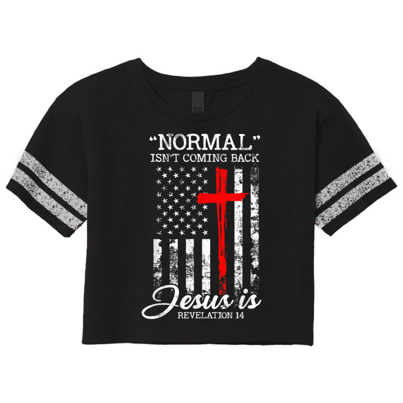 Normal Isn't Coming Back But Jesus Is Revelation 14 Usa Flag Scorecard Crop Tee by TyDesign | Artistshot