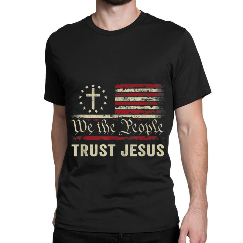 We The People Trust Jesus - Usa Flag Christian Patriotic Music Retro Classic T-shirt by Aria-Proctor | Artistshot