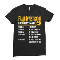 Fraud Investigator Hourly Rate   Funny Fraud Researcher T Shirt Ladies Fitted T-shirt | Artistshot