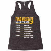 Fraud Investigator Hourly Rate   Funny Fraud Researcher T Shirt Racerback Tank | Artistshot