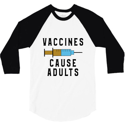Vaccines Cause Adults 3/4 Sleeve Shirt Designed By Feniavey