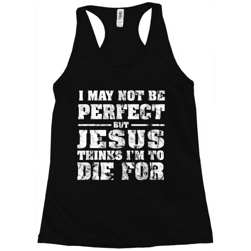 Not Perfect But Jesus Died For Me  Christian Jesus Racerback Tank by TyDesign | Artistshot