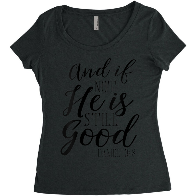 Womens And If Not He Is Still Good Shirt Scripture Bible Verse Tee Art Women's Triblend Scoop T-shirt by Aria-Proctor | Artistshot