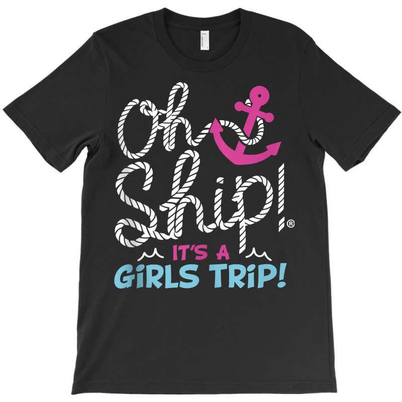 Oh Ship It's A Girlstrip   Oh Ship Cruise Tank Top T-shirt | Artistshot