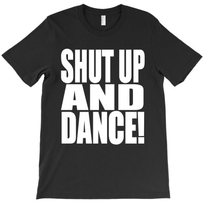 Shut Up And Dance T-shirt Designed By Antoni Yahya